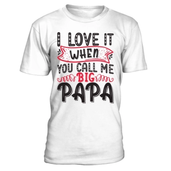 I love it when you call me Big Papa.