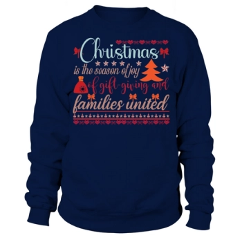 Christmas is the season of joy oy gift giving and families united Sweatshirt