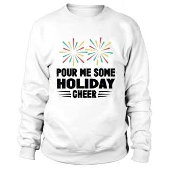 Pour Me Some Holiday Cheer Sweatshirt