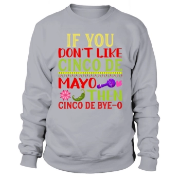 If you do not like Cinco Sweatshirt