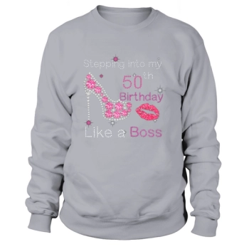 Step Into My 50th Birthday Like A Boss Sweatshirt