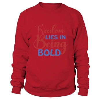 Freedom Lies In Being Bold Sweatshirt