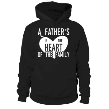 A father is the heart of the family Hoodies