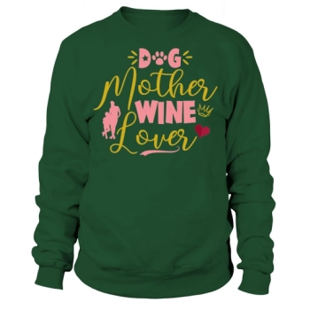 Dog Mother Wine Lover Sweatshirt