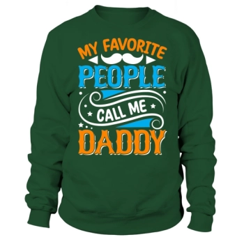 My Favorite People Call Me Daddy Sweatshirt