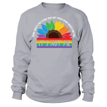 Equal rights for others does not mean less rights for you Sweatshirt