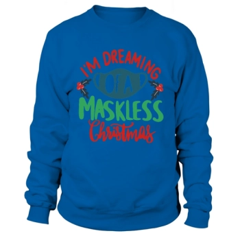 Im dreaming of a maskless Christmas Sweatshirt