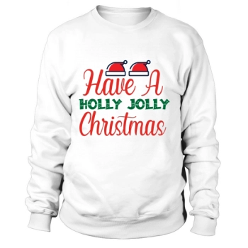 Have A Holly Jolly Christmas Sweatshirt