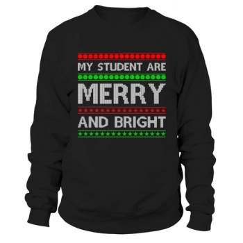 My students are merry and bright Ugly Christmas Sweatshirt