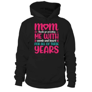 Mom thanks you for providing me with womb and board for all these years Hoodies