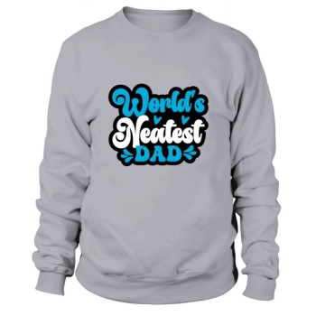 Worlds neatest dad Sweatshirt