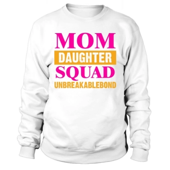 Mom Daughter Squad Unbreakablebond Sweatshirt