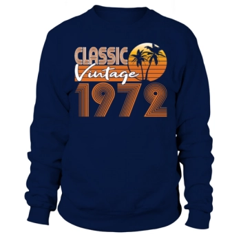 50th Birthday Vintage 1972 Classic 1972 Sweatshirt