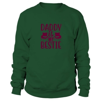 Daddy Is My Bestie Sweatshirt