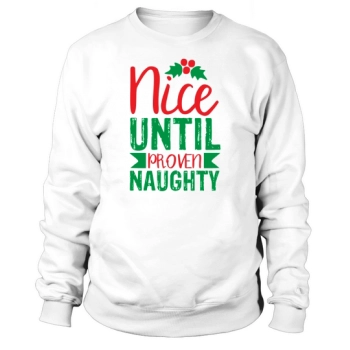 Nice Until Proven Naughty Sweatshirt