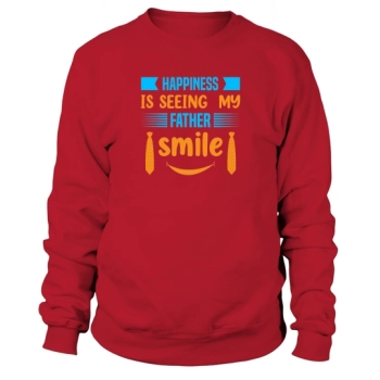Happiness Is Seeing My Father Smile Sweatshirt