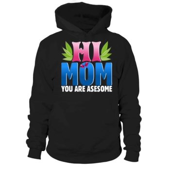 Hi Mom, you are awesome Hoodies