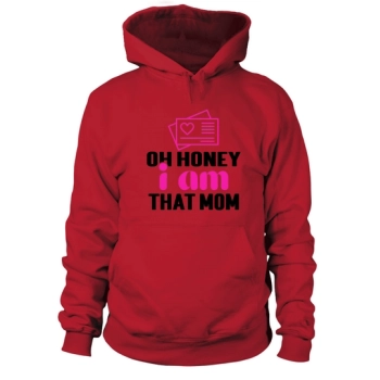 Oh Honey I Am That Mom Sweatshirts