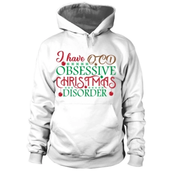 I Have OCD Obsessive-Compulsive Christmas Disorder Hooded Sweatshirt