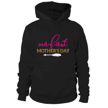 Our First Mother's Day Hoodies