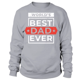 Worlds Best Dad Ever Sweatshirt