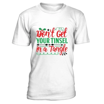 Don't Get Your Tinsel in a Tangle Christmas Shirt