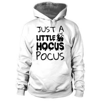 Just A Little Hocus Pocus Halloween Costume Hoodies