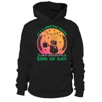 Its a Christmas movie hot chocolate kind of day Christmas Hoodies