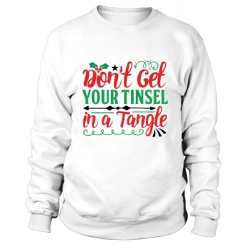 Don't Get Your Tinsel in a Tangle Christmas Sweatshirt