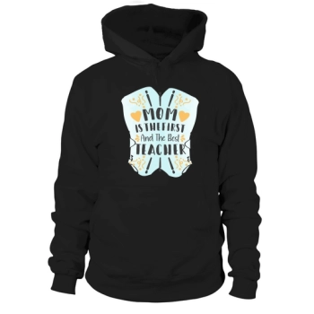 Mom Is The First And Best Teacher Hoodies