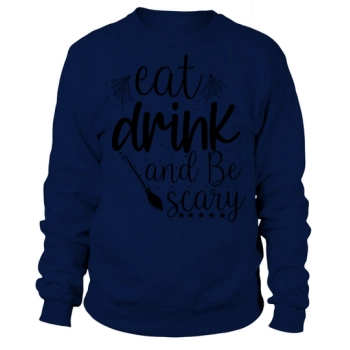 Eat Drink and Be Scary Halloween Sweatshirt