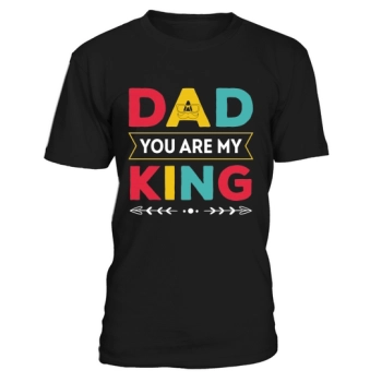 Dad, you are my king.