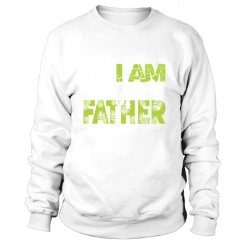 I am your father Sweatshirt