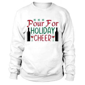 Pour for Holiday Cheer Happy Christmas Sweatshirt