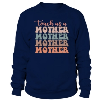 Touch Like a Mom Sweatshirt