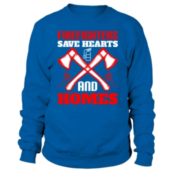 Firefighters save hearts and homes Sweatshirt