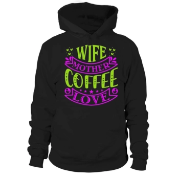 Wife Mother Coffee Lover Hoodies