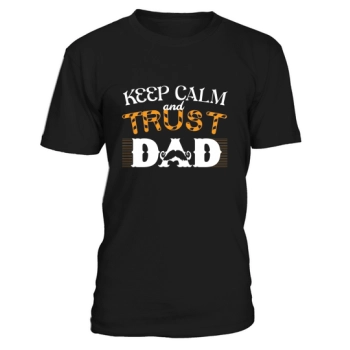 Keep calm and trust Dad