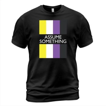 Assume Nothing Nonbinary Flag LGBT