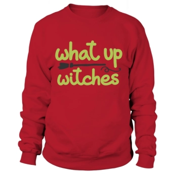 What Up Witches Sweatshirt