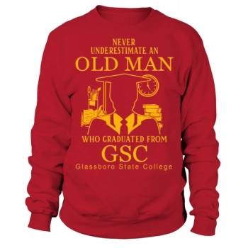 Old Man Graduated From GSC- Glassboro State College Sweatshirt