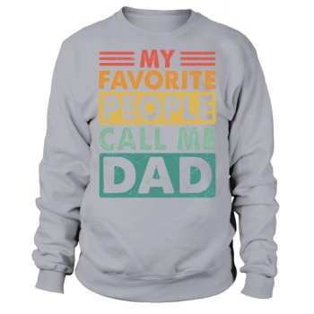 My favorite people call me Daddy Sweatshirt