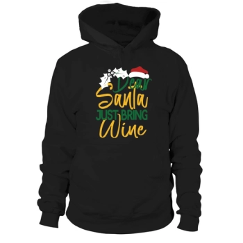 Dear Santa Just Bring Wine Christmas Hoodies