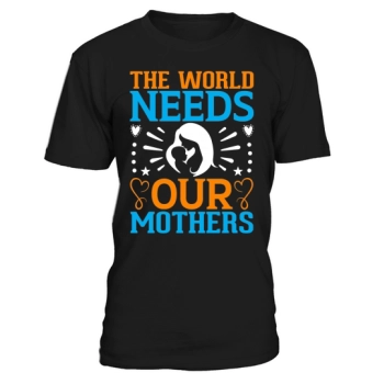 The world needs our mothers