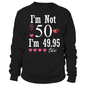 50th Birthday Funny Design Sweatshirt