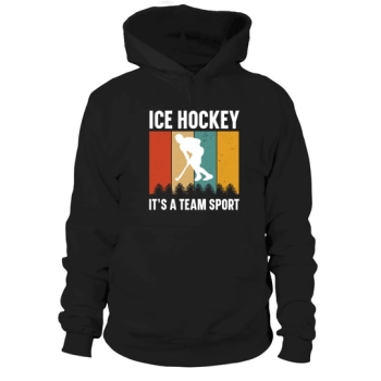 Ice hockey is a team Hooded Sweatshirts
