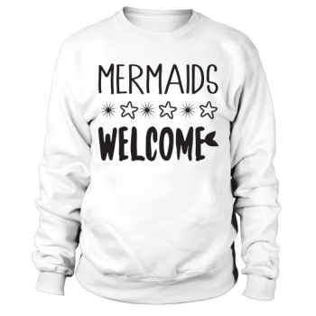 Mermaids Welcome Sweatshirt