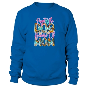 Forget The Dog Beware Of Mom Sweatshirt