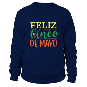 Feliz Cinco De Mayo Sweatshirt