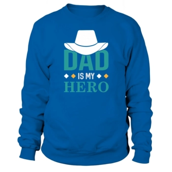 Dad Is My Hero Sweatshirt